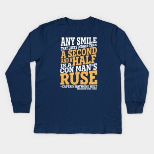 "A Con Man's Ruse" - Brooklyn Nine Nine Quote Kids Long Sleeve T-Shirt